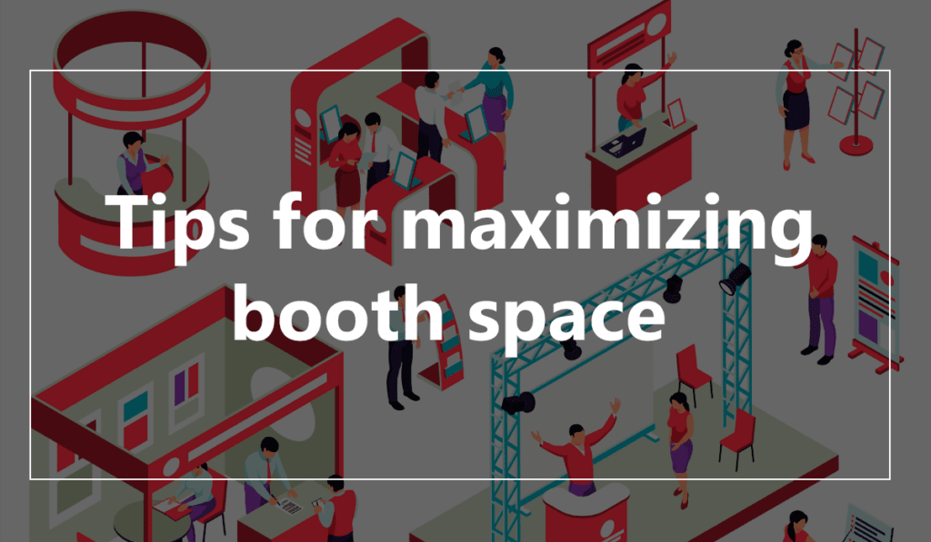 Tips for maximizing booth space